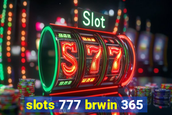 slots 777 brwin 365